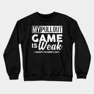 My Pullout Game Is Weak Crewneck Sweatshirt